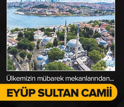 Eyüp Sultan Camii / Ülkemizin mübarek mekanları