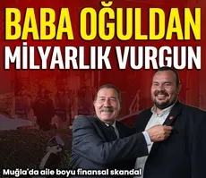Baba oğuldan milyarlık vurgun