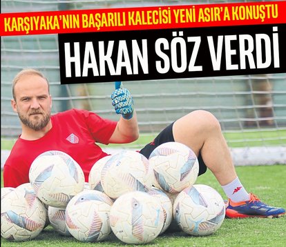Hakan söz verdi