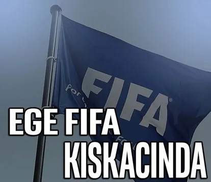 Ege FIFA kıskacında