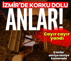 İzmir’de korku dolu anlar! Cayır cayır yandı
