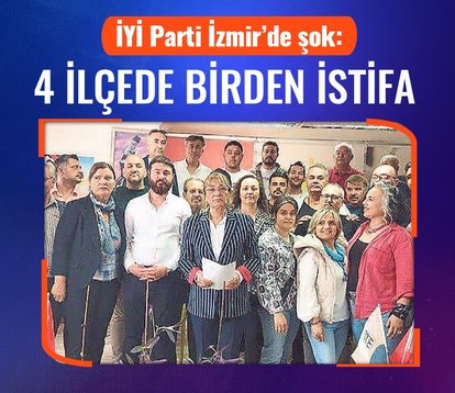 İYİ Parti İzmir’de şok: 4 ilçede birden istifa!