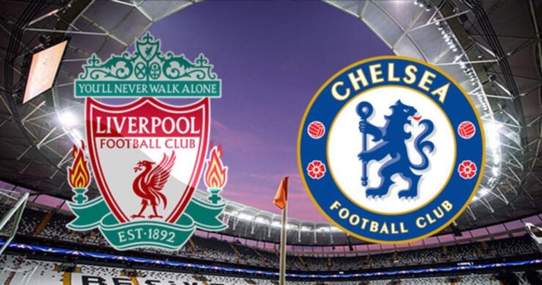 Liverpool ile Chelsea maçı saat kaçta hangi kanalda?