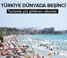 Türkiye dünyada beşinci! Turizmde yüz güldüren rakamlar