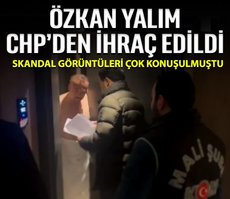 Son dakika: Özkan Yalım, CHP’den ihraç edildi