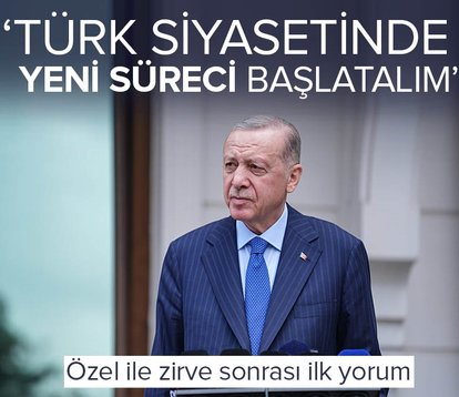 ‘Türk siyasetinde yeni süreci başlatalım’