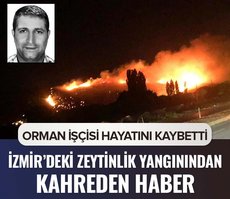 İzmir’deki zeytinlik yangınından acı haber! Orman işçisi dönüş yolunda hayatını kaybetti