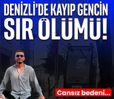 Denizli’de kayıp gencin sır ölümü! Cansız bedeni...