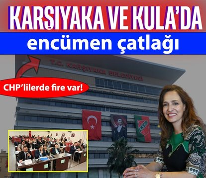 Karşıyaka ve Kula’da encümen çatlağı