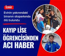 İzmir’de dün kaybolan çocuk otoparkta ölü bulundu