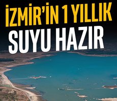 İzmir’in 1 yıllık suyu hazır
