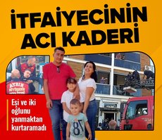 Aydın’da itfaiyecinin acı kaderi