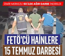 FETÖ’cü hainlere 15 Temmuz operasyonu