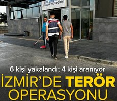 İzmir’deki terör operasyonunda 6 kişi yakalandı; 4 kişi aranıyor