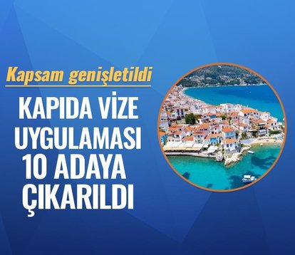 Kapıda vize uygulaması 10 adaya çıkarıldı! İşte o Yunan adaları...