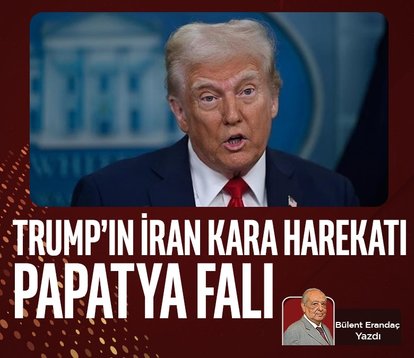 Trump’ın İran Kara Harekatı: Papatya Falı