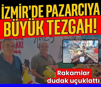 İzmir’de pazarcıya büyük tezgah!