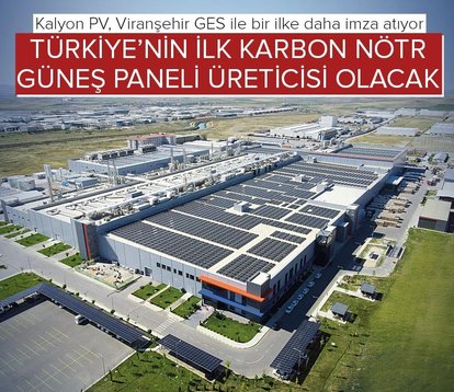 Kalyon PV bir ilke daha imza atıyor: Türkiye’nin ilk karbon nötr güneş paneli üreticisi olacak