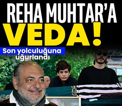 Reha Muhtar’a veda!