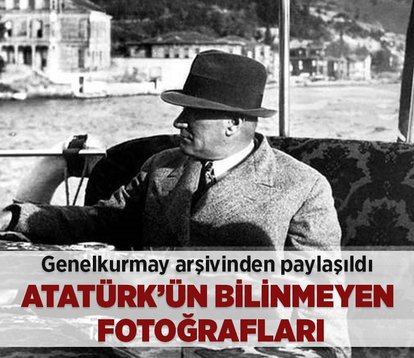 Genelkurmay paylaştı.... Atatürk’ün bu fotoğraflarını ilk kez göreceksiniz...