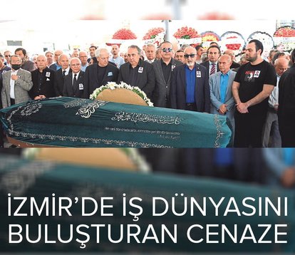 İzmir’de iş dünyasını buluşturan cenaze