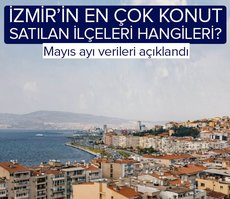 İzmir’de en çok konut hangi ilçede satıldı? Mayıs ayı verileri açıklandı