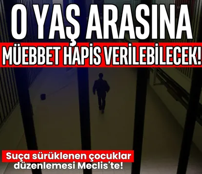 15-18 yaş aralığına müebbet hapis yolda