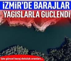 İzmir’de barajlar yağışlarla güçlendi