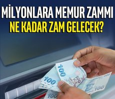 Milyonlara memur zammı! Ne kadar zam gelecek?