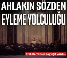 Ahlakın sözden eyleme yolculuğu
