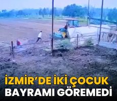 İzmir’de iki çocuk bayramı göremedi