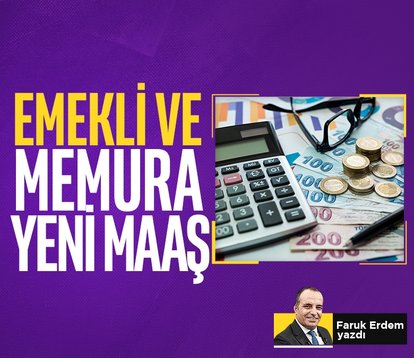 Emekli ve memura yeni maaş