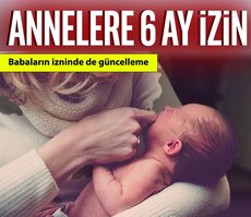 Annelere 6 ay izin