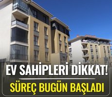 Ev sahipleri dikkat: Süreç bugün başladı