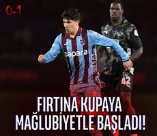 Fırtına kupaya mağlubiyetle başladı!