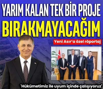 ‘Yarım kalan tek bir proje bırakmayacağım’