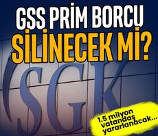 SON DAKİKA: GSS prim borcu silinecek mi?