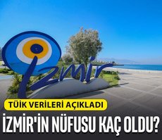 İZMİR’İN NÜFUSU KAÇ OLDU? İŞTE TÜİK VERİLERİ