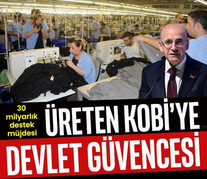 Üreten KOBİ’ye devlet güvencesi