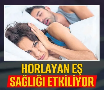 Horlayan eş sağlığı etkiliyor