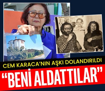 Cem Karaca’nın aşkı dolandırıldı