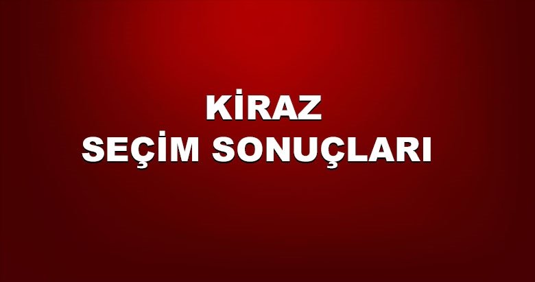 İzmir Kiraz yerel seçim sonuçları! 31 Mart yerel seçimlerinde Kiraz‘da hangi aday önde?