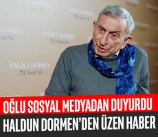 Haldun Dormen’den üzen haber: Entübe edildi