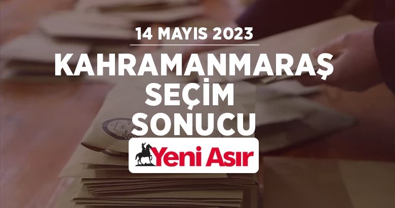 Kahramanmaraş seçim sonuçları 2023 – Cumhurbaşkanlığı ve milletvekili Kahramanmaraş oy oranları ve seçim sonucu