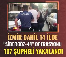 İzmir dahil 14 ilde Sibergöz-44 operasyonu! 107 şüpheli yakalandı