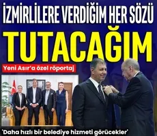 ‘İzmirlilere verdiğim her sözü tutacağım’