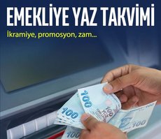 İkramiye, promosyon, zam! Emekliye yaz takvimi