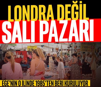 Londra değil Salı pazarı