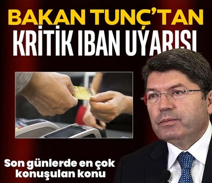 Bakan Tunç’tan kritik IBAN uyarısı!