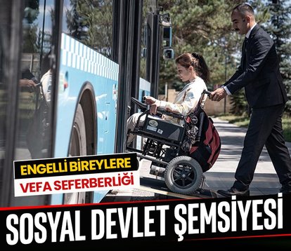 Engelli bireylere sosyal devlet şemsiyesi